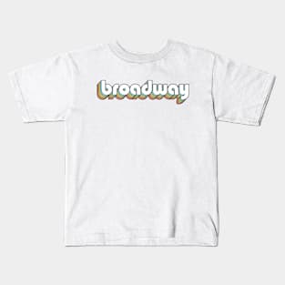 Broadway - Retro Rainbow Typography Faded Style Kids T-Shirt